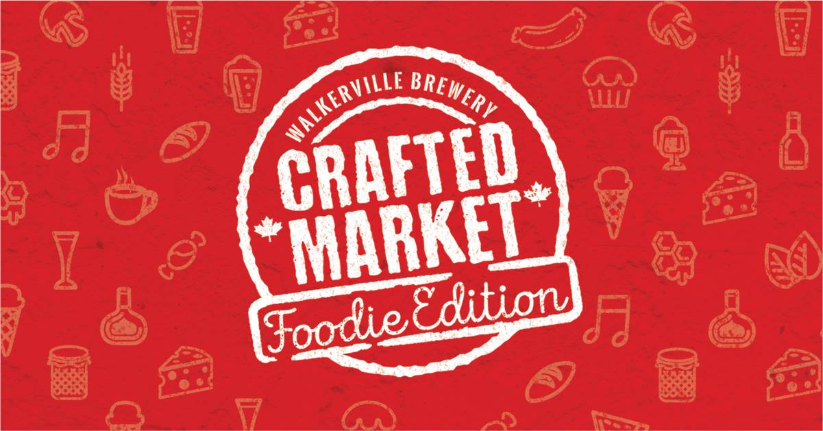Crafted Market: Foodie Edition at Walkerville Brewery in Windsor, Ontario.